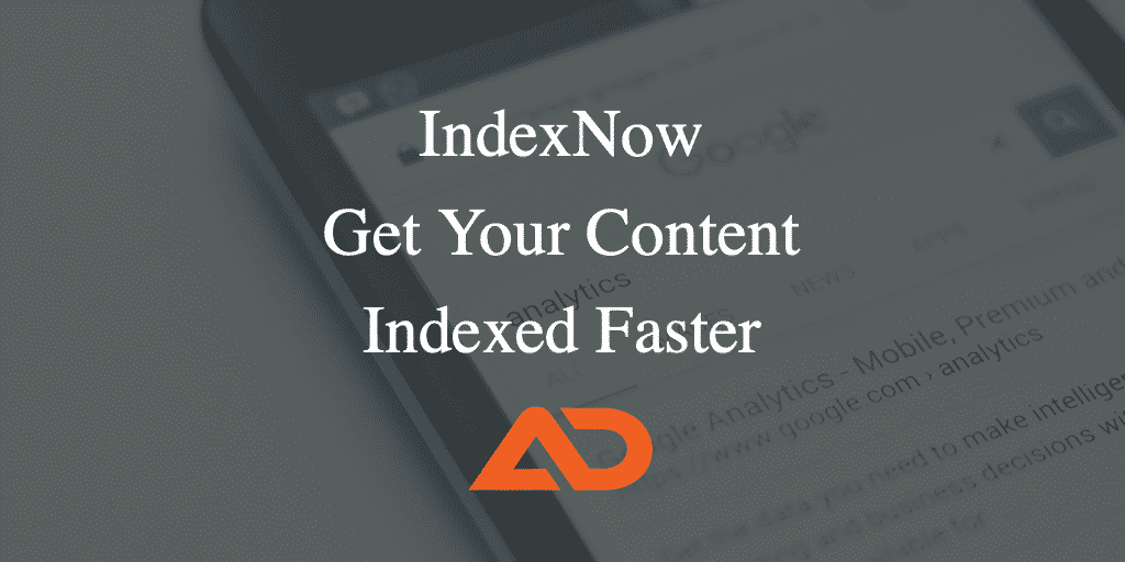 IndexNow – Get Your Content Indexed Faster